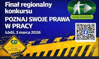 Regionalny Finał Ogólnopolskiego Konkursu „Poznaj swoje prawa w pracy” w Łodzi